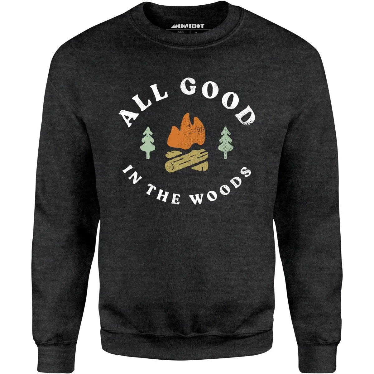 All Good in The Woods - Unisex Sweatshirt