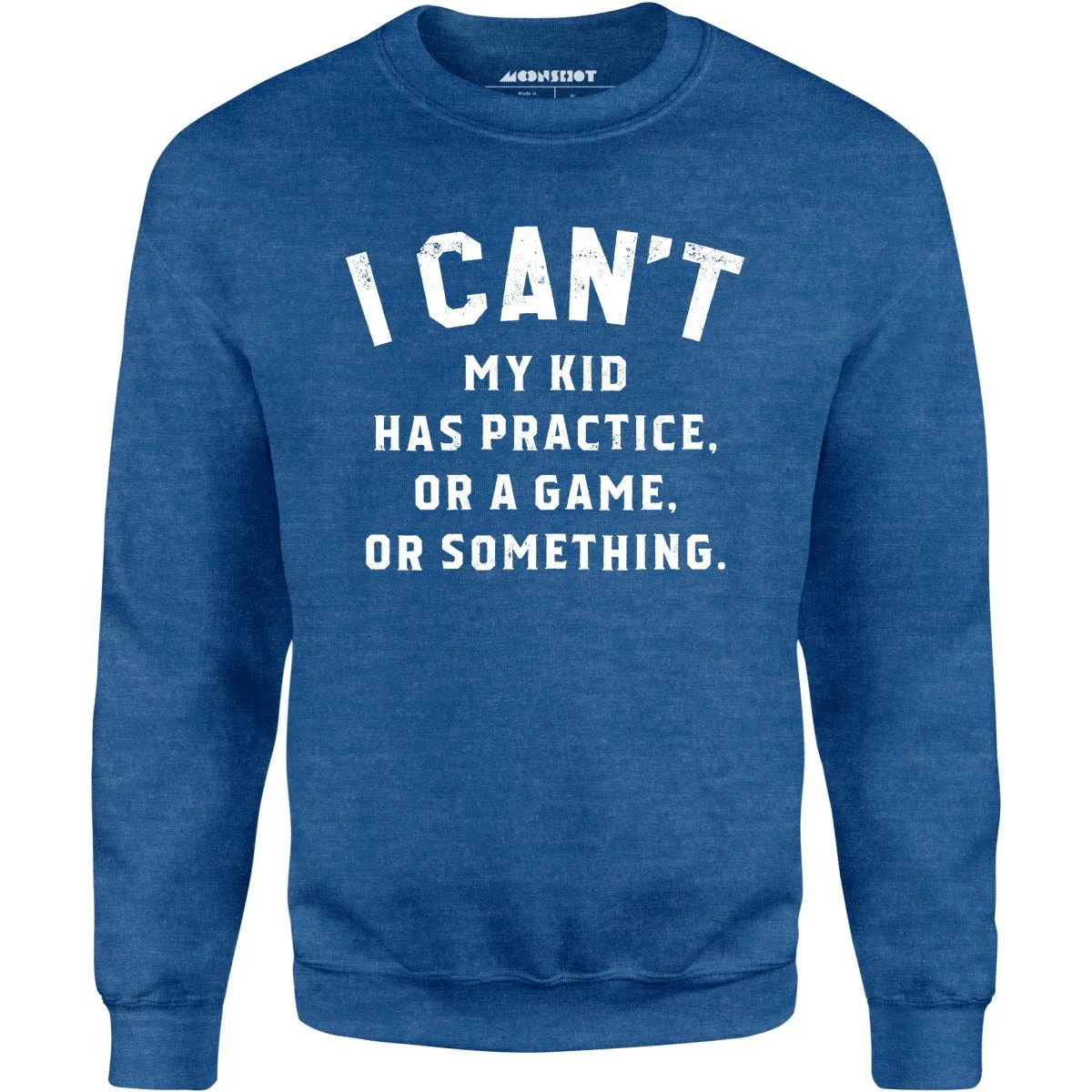 I Can't - Unisex Sweatshirt