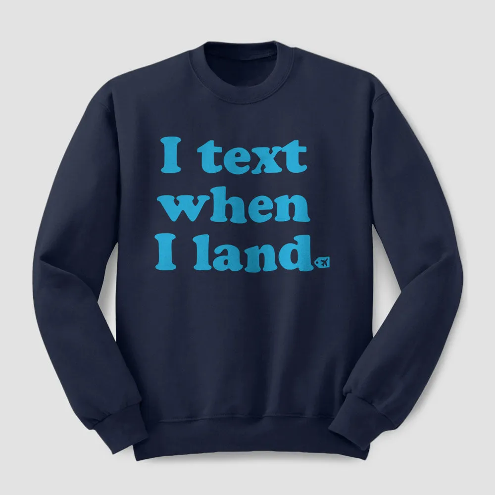 I Text When I Land - Sweatshirt